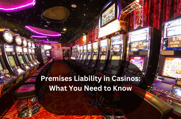 Premises Liability in Casinos: What You Need to Know